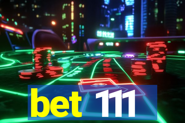 bet 111